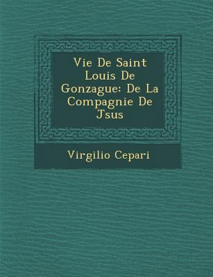 Vie de Saint Louis de Gonzague: de La Compagnie... [French] 1286931215 Book Cover