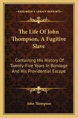The Life Of John Thompson, A Fugitive Slave: Co... 1163590533 Book Cover