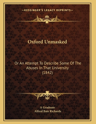 Oxford Unmasked: Or An Attempt To Describe Some... 1164822063 Book Cover