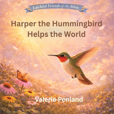 Harper the Hummingbird Helps the World B0GCYKT6H3 Book Cover