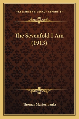 The Sevenfold I Am (1913) 116559384X Book Cover