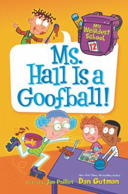 My Weirdest School: Ms. Hall Is a Goofball! 0062429469 Book Cover