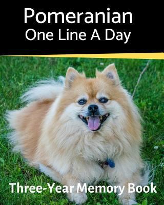 Pomeranian - One Line a Day: A Three-Year Memor... 1796315184 Book Cover