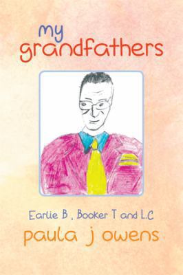 My Grandfathers: Earlie B, Booker T., and L.C 1493104721 Book Cover