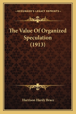 The Value Of Organized Speculation (1913) 116515496X Book Cover