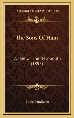 The Sons of Ham: A Tale of the New South (1895) 1164356070 Book Cover