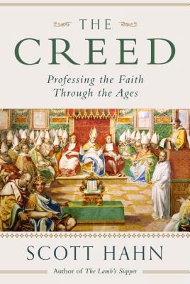 The Creed: Professing the Faith Through the Ages 1941447775 Book Cover