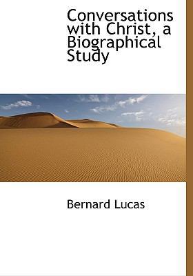 Conversations with Christ, a Biographical Study 1115482408 Book Cover