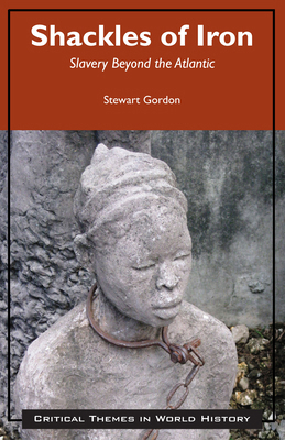 Shackles of Iron: Slavery Beyond the Atlantic (... 1624664741 Book Cover