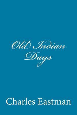 Old Indian Days 1500176907 Book Cover