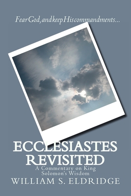 Ecclesiastes Revisited: A Commentary on King So... 1470042398 Book Cover