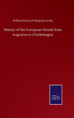 History of the European Morals from Augustus to... 3846057754 Book Cover