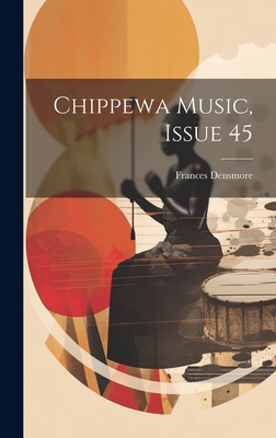 Chippewa Music, Issue 45 1019682221 Book Cover