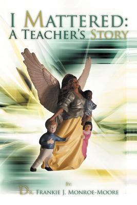 I Mattered a Teacher's Story 1469151111 Book Cover