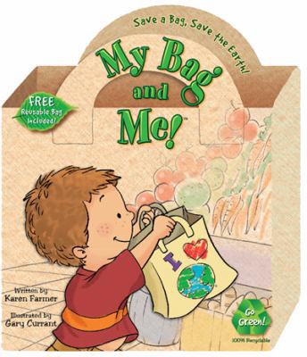 My Bag and Me!: Save a Bag, Save the Earth! 1591259819 Book Cover