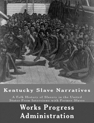 Kentucky Slave Narratives: A Folk History of Sl... 1946640751 Book Cover