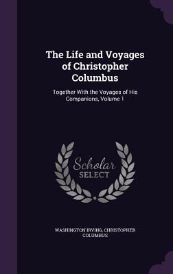 The Life and Voyages of Christopher Columbus: T... 1340900904 Book Cover