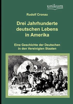 Drei Jahrhunderte deutschen Lebens in Amerika [German] 3845720859 Book Cover