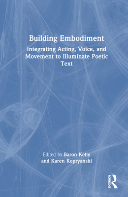 Building Embodiment: Integrating Acting, Voice,... 1032068329 Book Cover