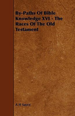 By-Paths of Bible Knowledge XVI - The Races of ... 1444687492 Book Cover
