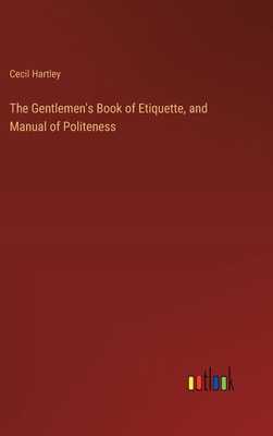 The Gentlemen's Book of Etiquette, and Manual o... 3368826379 Book Cover