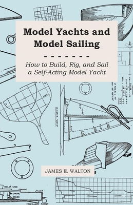 Model Yachts and Model Sailing - How to Build, ... 1444604341 Book Cover