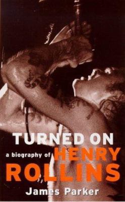 Turned On: A Biography Of Henry Rollins 1861590288 Book Cover