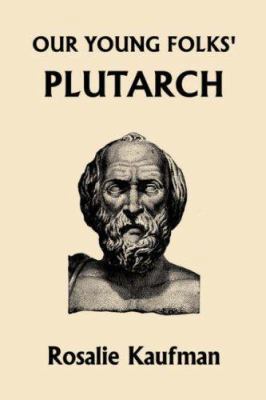 Our Young Folks' Plutarch (Yesterday's Classics) 1599152088 Book Cover