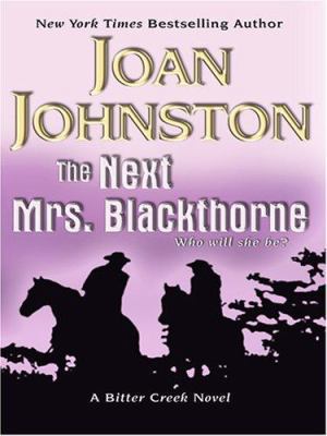 The Next Mrs. Blackthorne: A Bitter Creek Novel [Large Print] 1597222208 Book Cover