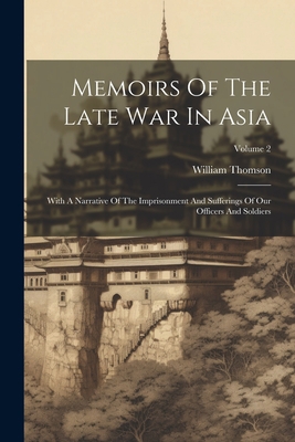 Memoirs Of The Late War In Asia: With A Narrati... 1022264508 Book Cover