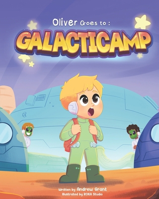 Oliver Goes to Galacticamp B0FTVFQW52 Book Cover