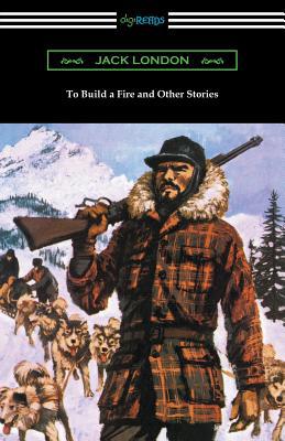 To Build a Fire and Other Stories 1420959352 Book Cover
