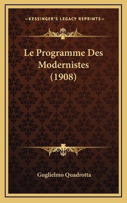 Le Programme Des Modernistes (1908) [French] 1166828964 Book Cover