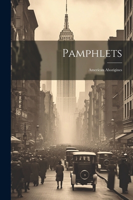 Pamphlets: American Aborigines 1022289543 Book Cover