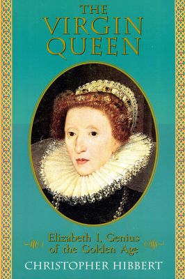 The Virgin Queen: Elizabeth I, Genius of the Go... 0201608170 Book Cover