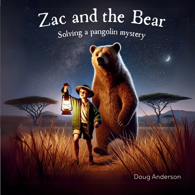 Zac and the Bear, solving a pangolin mystery. B0DRYD7NXJ Book Cover