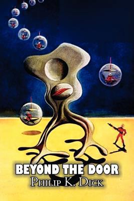 Beyond the Door by Philip K. Dick, Science Fict... 1463801912 Book Cover