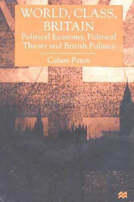 World, Class, Britain: Political Economy, Polit... 0312231091 Book Cover