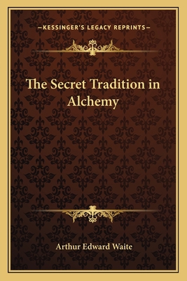 The Secret Tradition in Alchemy 1162561033 Book Cover