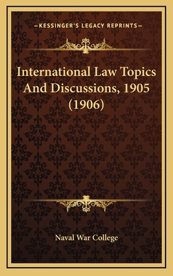 International Law Topics and Discussions, 1905 ... 1164724487 Book Cover