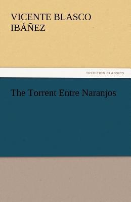 The Torrent Entre Naranjos 3842444850 Book Cover