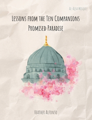 Lessons from the Ten Companions Promised Paradise B0D3D1N7D7 Book Cover