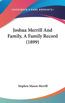 Joshua Merrill And Family, A Family Record (1899) 1162114444 Book Cover