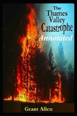 The Thames Valley Catastrophe "Annotated" Liter... B087L8GJVT Book Cover