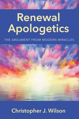 Renewal Apologetics: The Argument from Modern M... 1532651945 Book Cover