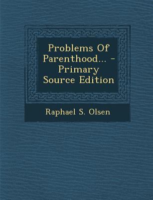 Problems of Parenthood... 1293177962 Book Cover