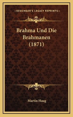 Brahma Und Die Brahmanen (1871) [German] 1168689066 Book Cover