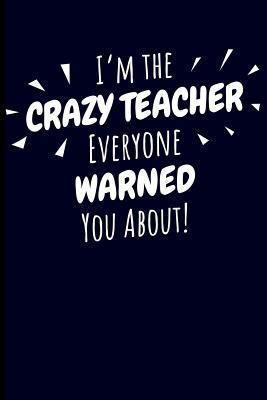 I'm the Crazy Teacher Everyone Warned You About! 1723937185 Book Cover