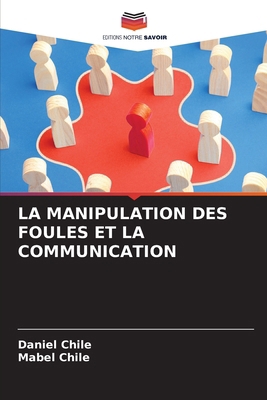 La Manipulation Des Foules Et La Communication [French] 6208032695 Book Cover