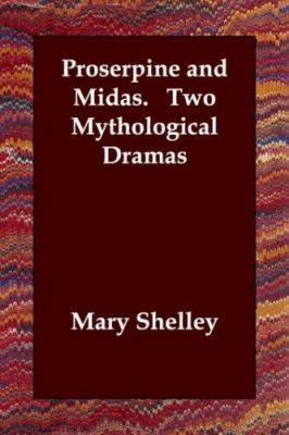 Proserpine and Midas. Two Mythological Dramas 1406805408 Book Cover